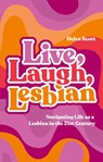 Live, Laugh, Lesbian - Helen Scott - 9781839978142