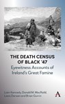The Death Census of Black ’47: Eyewitness Accounts of Ireland’s Great Famine - Liam Kennedy ; Donald M. MacRaild ; Lewis Darwen ; Brian Gurrin - 9781839984310