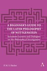 A Beginner's Guide to the Later Philosophy of Wittgenstein - Peter Hacker - 9781839991141