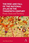 The Rise and Fall of the National Atlas in the Twentieth Century - John Rennie Short - 9781839992476