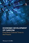 Economic Development of Caricom - Winston H. Griffith - 9781839993794