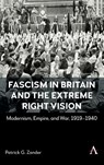 Fascism in Britain and the Extreme Right Vision - Patrick G. Zander - 9781839994692
