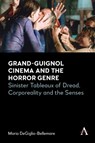 Grand-Guignol Cinema and the Horror Genre - Mario DeGiglio-Bellemare - 9781839995200