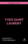 Yves Saint Laurent - Adam Geczy ; Vicki Karaminas - 9781839995415