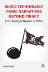 Music Technology Panic Narratives Beyond Piracy - David Arditi - 9781839995941