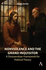 Nonviolence and the Grand Inquisitor - Alexei Anisin - 9781839996917