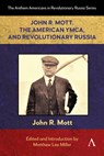 John R. Mott, the American YMCA, and Revolutionary Russia - Matthew Lee Miller - 9781839997372