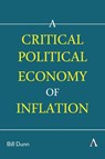 A Critical Political Economy of Inflation - Bill Dunn - 9781839997822