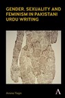 Gender, Sexuality and Feminism in Pakistani Urdu Writing - Amina Yaqin - 9781839998027
