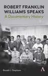 Robert Franklin Williams Speaks: A Documentary History - Ronald J. Stephens - 9781839998034
