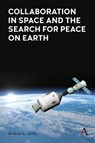Collaboration in Space and the Search for Peace on Earth - Andrew L. Jenks - 9781839998409