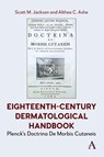 Eighteenth-Century Dermatological Handbook - Scott M. Jackson ; Althea C. Ashe - 9781839999369