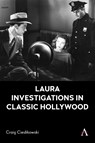 Laura Investigations in Classic Hollywood - Craig Cieslikowski - 9781839999581