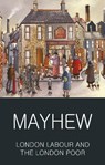 London Labour and the London Poor - Henry Mayhew - 9781840226195