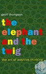 The Elephant and The Twig - Geoff Thompson - 9781840242645