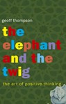 The Elephant and The Twig - Geoff Thompson - 9781840242645