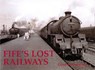 Fife's Lost Railways - Gordon Stansfield - 9781840334562