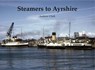 Steamers to Ayrshire - Andrew Clark - 9781840338171