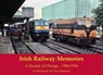 Irish Railway Memories: A Decade of Change - 1984-1994 - Paul Haywood - 9781840338195