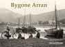 Bygone Arran - Bernard Byrom - 9781840339000