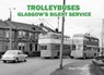 Trolleybuses: Glasgow's Silent Service - Hugh Dougherty - 9781840339826