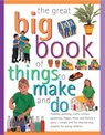 Great Big Book of Things to Make and Do - Sally & Maxwell Sarah Walton - 9781840385526