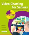 Video Chatting for Seniors in easy steps - Nick Vandome - 9781840789324