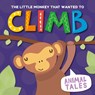 The Little Monkey that Wanted to Climb - William Anthony - 9781840897944