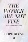 The Women Are Not Fine - Hope Reese - 9781840918434