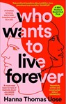 Who Wants to Live Forever - Hanna Thomas Uose - 9781840918472
