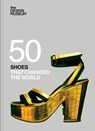 Fifty Shoes that Changed the World - DESIGN MUSEUM ENTERPRISE LTD - 9781840919790