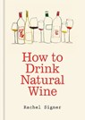 How to Drink Natural Wine - Rachel Signer - 9781840919813