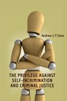 The Privilege Against Self-Incrimination and Criminal Justice - Andrew Choo - 9781841133171