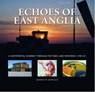 Echoes of East Anglia - Martin Bowman - 9781841145341
