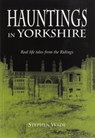 Hauntings in Yorkshire - Stephen Wade - 9781841146973