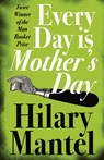 Every Day Is Mother’s Day - Hilary Mantel - 9781841153391