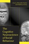 The Cognitive Neuroscience of Social Behaviour - ALEXANDER EASTON ; NATHAN (UNIVERSITY OF CAMBRIDGE,  UK) Emery - 9781841693491