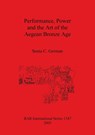 Performance Power and the Art of the Aegean Bronze Age - Senta C German - 9781841716930