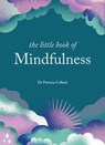 The Little Book of Mindfulness - Dr Patrizia Collard - 9781841815718