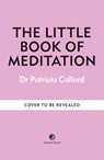 The Little Book of Meditation - Dr Patrizia Collard - 9781841815817