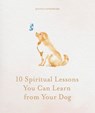 10 Spiritual Lessons You Can Learn from Your Dog - Joanna Sandsmark - 9781841816609