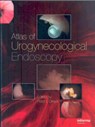 Atlas of Urogynecological Endoscopy - PETER L. (MERCY HOSPITAL FOR WOMEN,  Fitzroy, Australia) Dwyer - 9781841845401