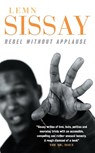 Rebel Without Applause - Lemn Sissay - 9781841950013