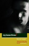 My Loose Thread - Dennis Cooper - 9781841954127