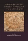 Economy and Exchange in the East Mediterranean during Late Antiquity - Sean A. Kingsley ; Michael Decker - 9781842170441