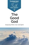 The Good God: Enjoying Father, Son, and Spirit - Michael Reeves - 9781842277447