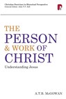 Person and Work of Christ: Understanding Jesus - A T B McGowan - 9781842277492
