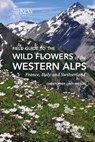 Field Guide to the Wild Flowers of the Western Alps - Christopher Grey-Wilson - 9781842468388