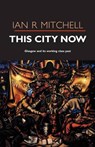 This City Now - Ian R Mitchell - 9781842820827