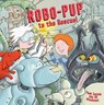Robo-pup to the Rescue! - Dereen Taylor - 9781843228219